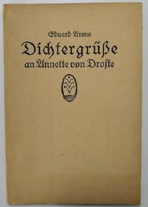 Dichtergrüße an Annette von Droste. Zum Kranze gewunden von Eduard Arens (Eine Sammlung von Zeit-...