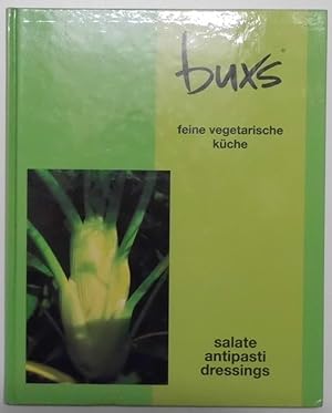 Buxs feine vegetarische Küche - Salate, Antipasti und Dressings.