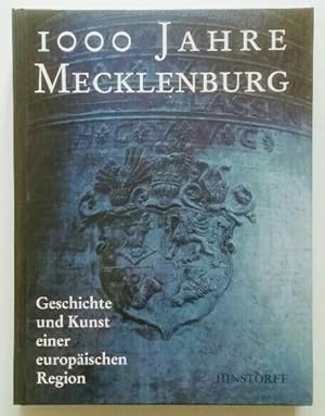 1000 Jahre Mecklenburg : Geschichte und Kunst einer europäischen Region ; Katalog zur Landesausst...