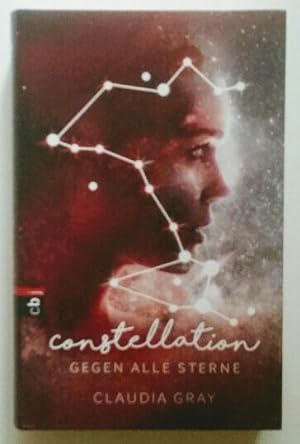 Constellation - Gegen alle Sterne (Die Constellation-Reihe) [Band 1].