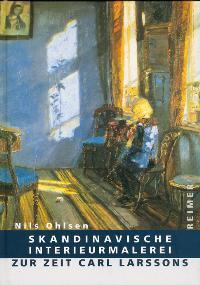Skandinavische Interieurmalerei zur Zeit Carl Larssons - Ohlsen, Nils