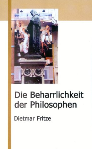 Die Beharrlichkeit der Philosophen: The Persistance of the Philosophers - Fritze, Dietmar