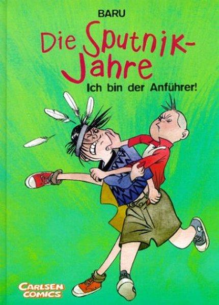 Die Sputnik-Jahre, Bd.2, Ich bin der Anführer!