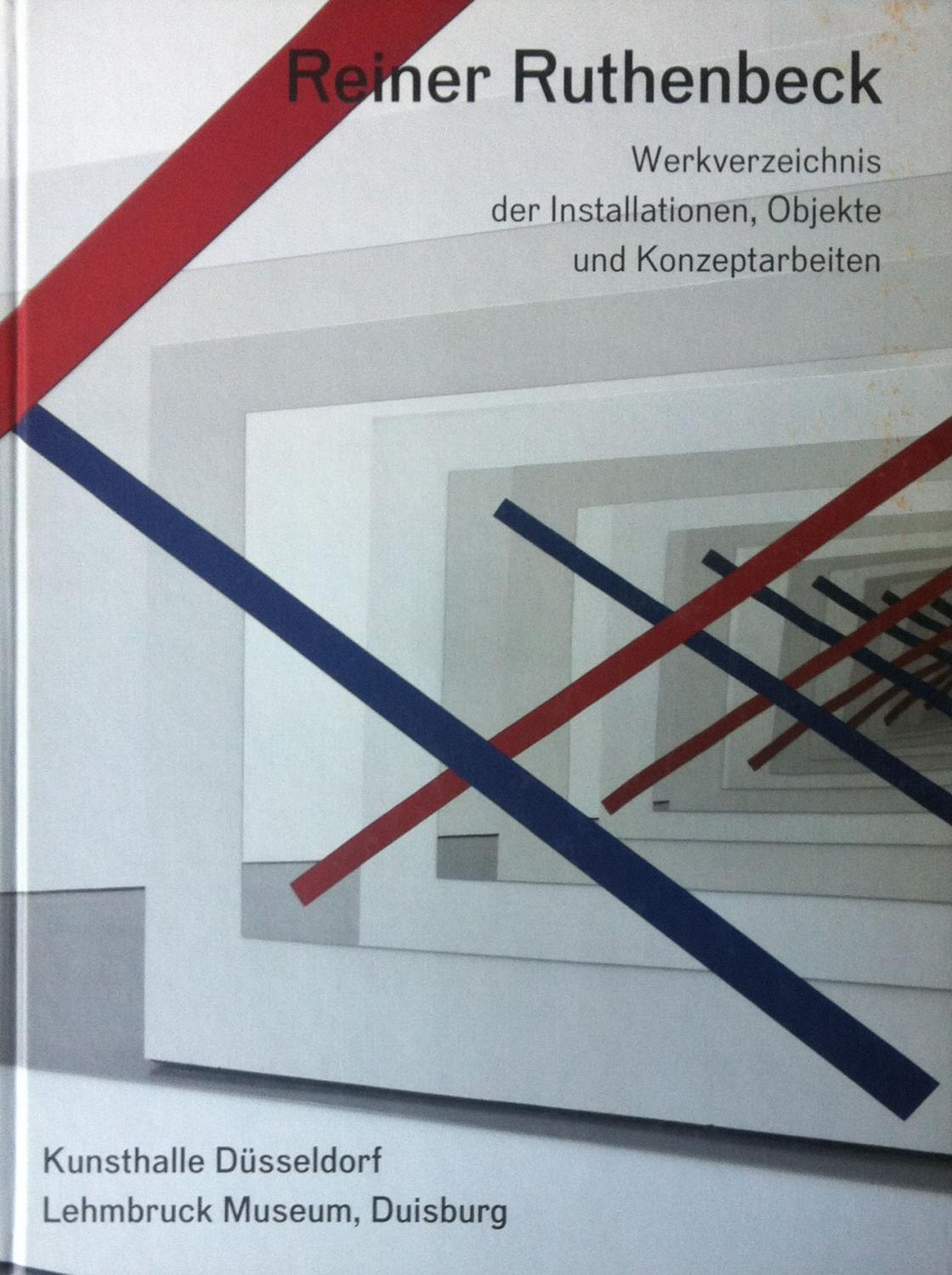 Reiner Ruthenbeck. Werkverzeichnis der Installationen, Objekte und Konzeptarbeiten.