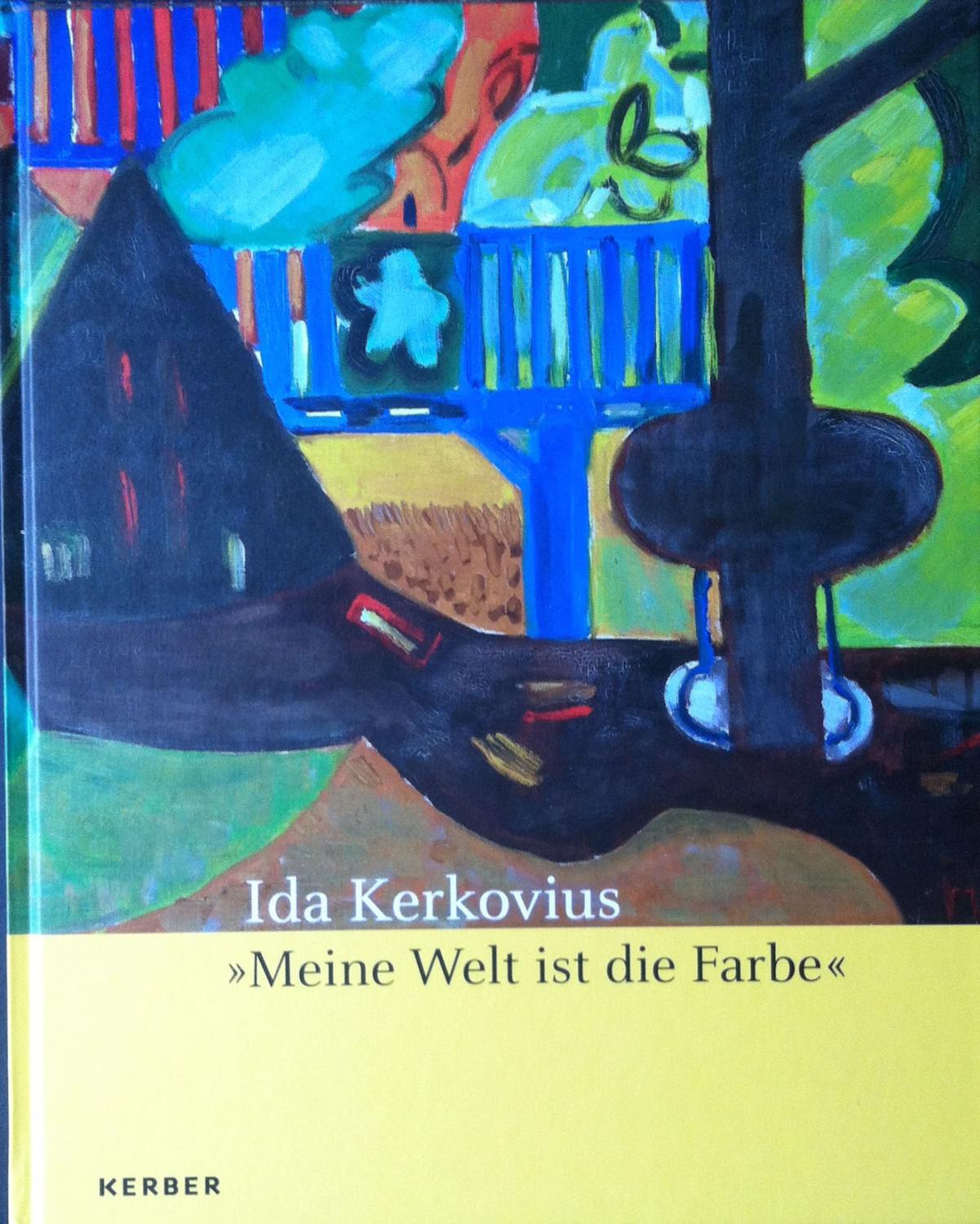 Kerkovius, Ida. Meine Welt ist die Farbe.