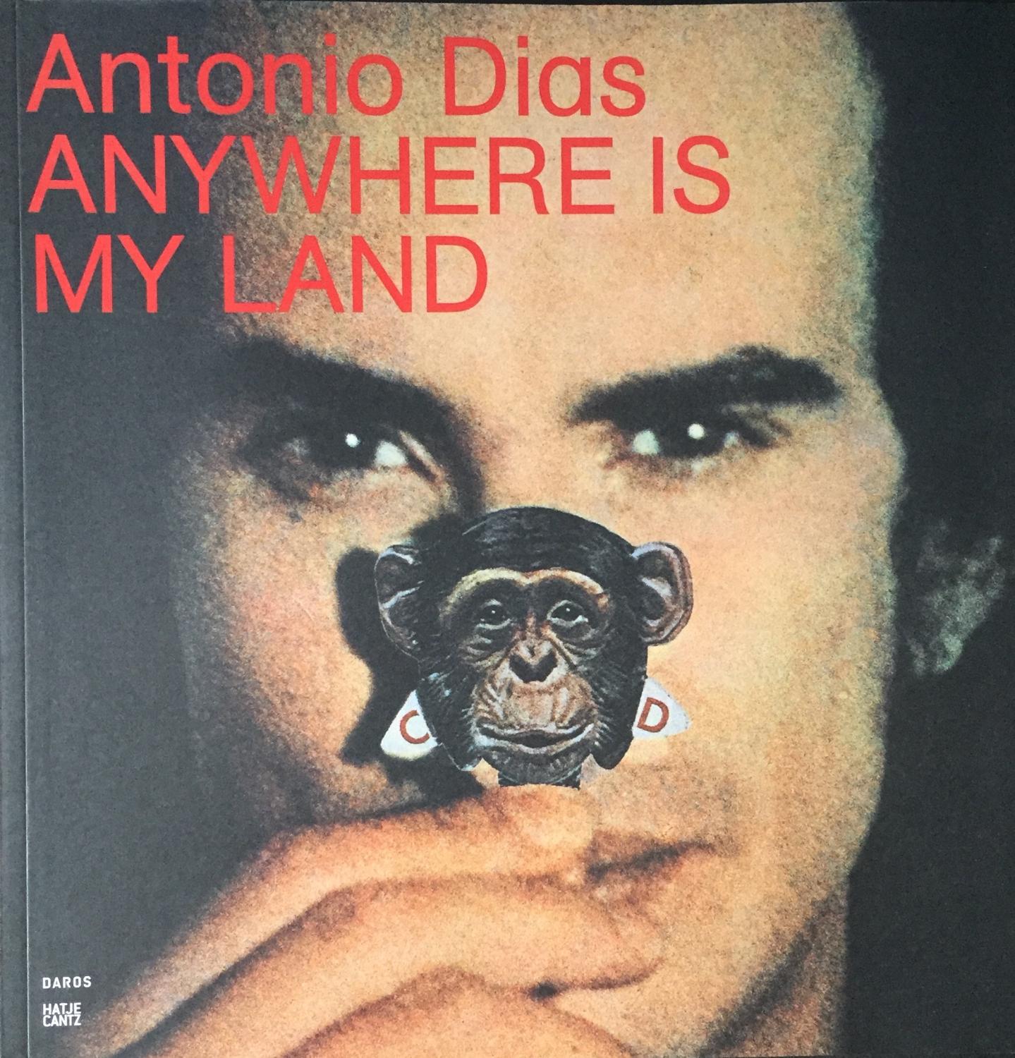 Dias, Antonio. Anywhere is my Land.