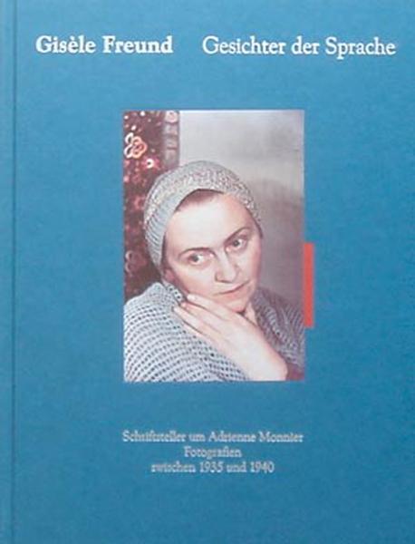 Gesichter der Sprache. Schriftsteller um Adrienne Monnier. Fotografien zwischen 1935 und 1940.