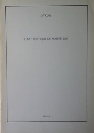 Kolar, Jiri. L?Art Poetique du Maitre Sun. Revue K. Numero Special Juin 1982.