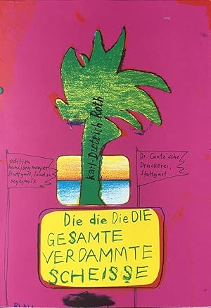 Roth, Dieter (Karl-Dietrich). Die die Die DIE GESAMTE verdammte SCHEISSE. Ca. 350 Gedichte von Ka...