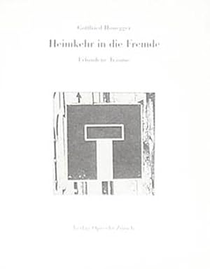 Honegger, Gottfried. Heimkehr in die Fremde. Erfundene Träume.