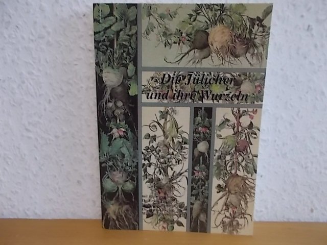 Die Jülicher und ihre Wurzeln. Heimatliche Schriftenreihe des Jülicher Landes, Nr. 20