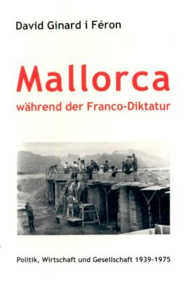 Mallorca während der Franco-Diktatur: Politik, Wirtschaft und Gesellschaft 1939-1975 (Kultur und Gesellschaft der katalanischen Länder)