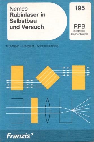 Rubinlaser in Selbstbau und Versuch : Grundlagen - Laserkopf - Ansteuerelektronik.