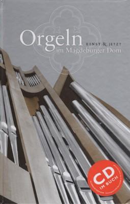 Orgeln einst & jetzt im Magdeburger Dom.