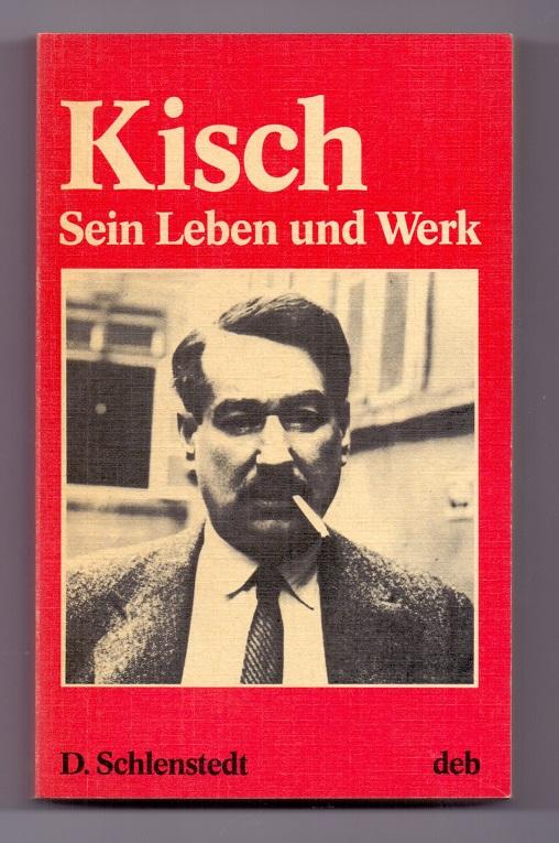 Egon Erwin Kisch. Sein Leben und Werk