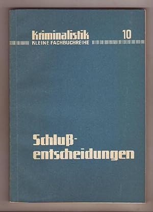 Die Schlußentscheidungen der Untersuchungsorgane im Ermittlungsverfahren.