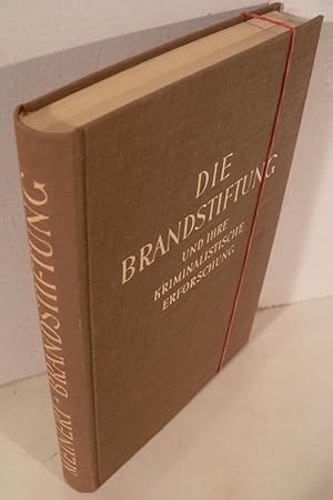 Die Brandstiftung und ihre kriminalistische Erforschung. [Von] Staatsanwalt Franz Meinert.