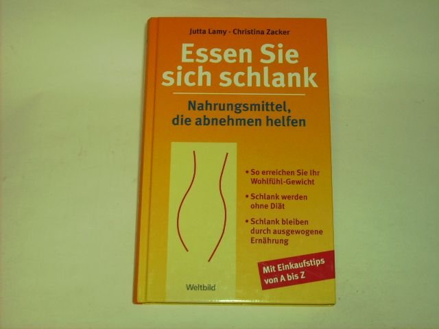 Essen Sie sich schlank : Nahrungsmittel, die abnehmen helfen ; [so erreichen Sie ihr WohlfÃ¼hl-Gewicht ; schlank werden ohne DiÃ¤t ; schlank bleiben durch ausgewogene ErnÃ¤hrung ; mit Einkaufstips von A bis Z].