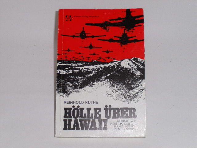 Hölle über Hawaii : Überfall auf Pearl Harbor u. Japans Eintritt in d. Moderne, Tatsachen-Roman.