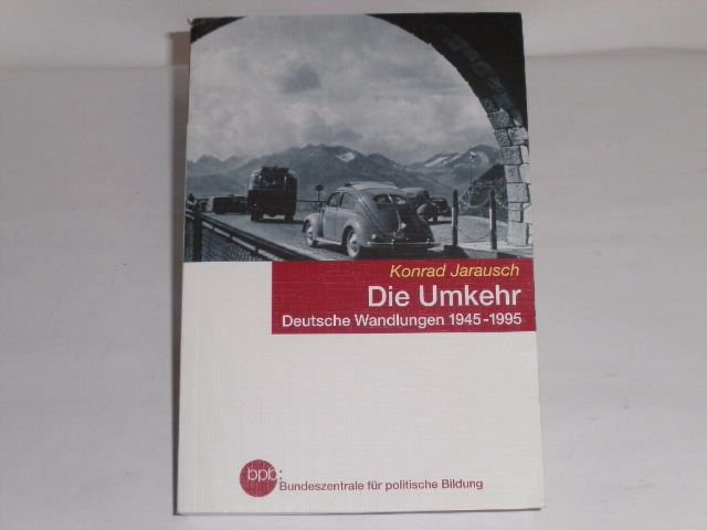 Die Umkehr : deutsche Wandlungen 1945 - 1995.