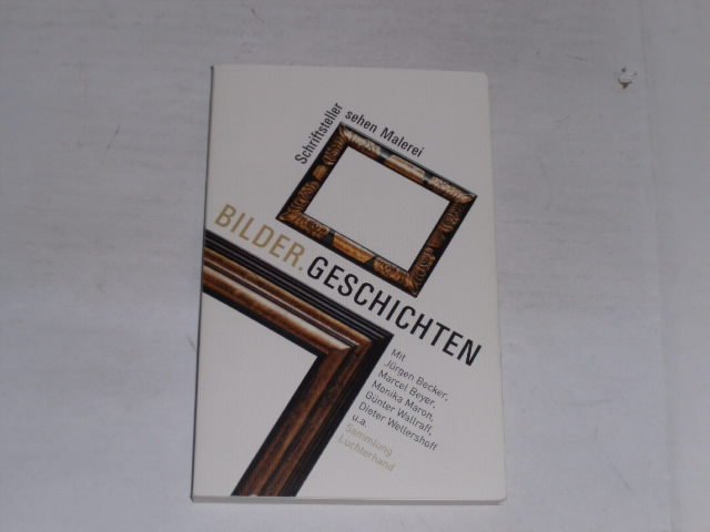 Bilder.Geschichten. Schriftsteller sehen Malerei - Böhm, Thomas