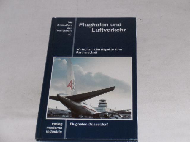 Flughafen und Luftverkehr. Wirtschaftliche Aspekte einer Partnerscha - Spaeth, Andreas