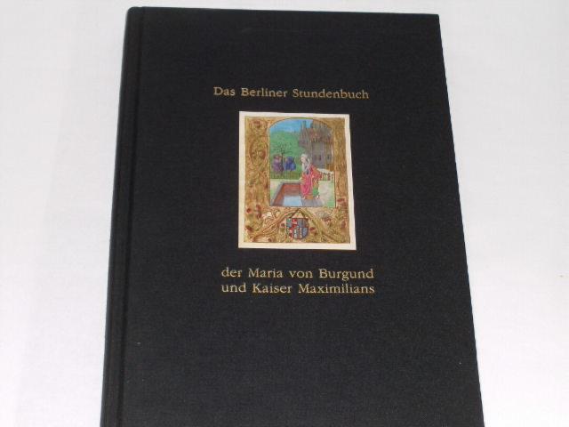 Das Berliner Stundenbuch der Maria von Burgund und Kaiser Maximilians