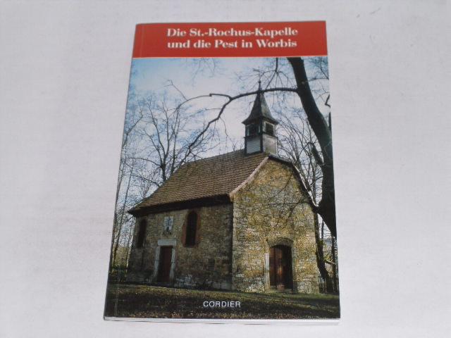Die St.-Rochus-Kapelle undie Pest in Worbis. - Hellwig, Konrad; Türich, Theodor