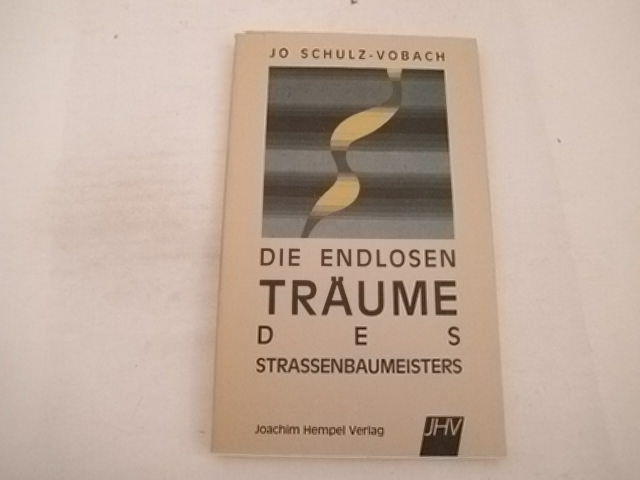 Die endlosen Träume des Strassenbaumeisters. Erzählungen. - Jo Schulz-Vobach