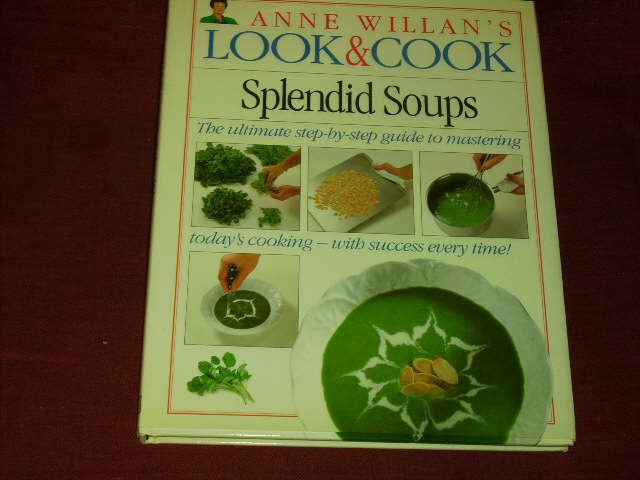Splendid Soups (Anne Willan s Look & Cook). - Anne Willan