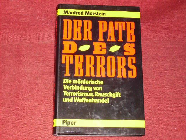 Der Pate des Terrors. Die mörderische Verbindung von Terrorismus, Rauschgift und Waffenhandel