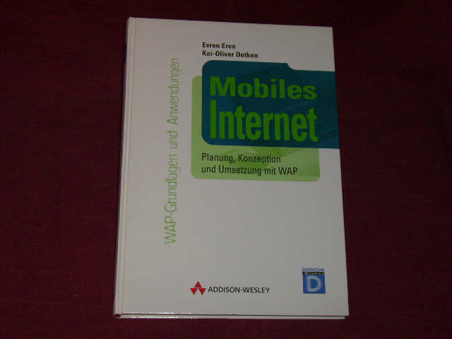 Mobiles Internet. Planung, Konzeption und Umsetzung mit WAP.