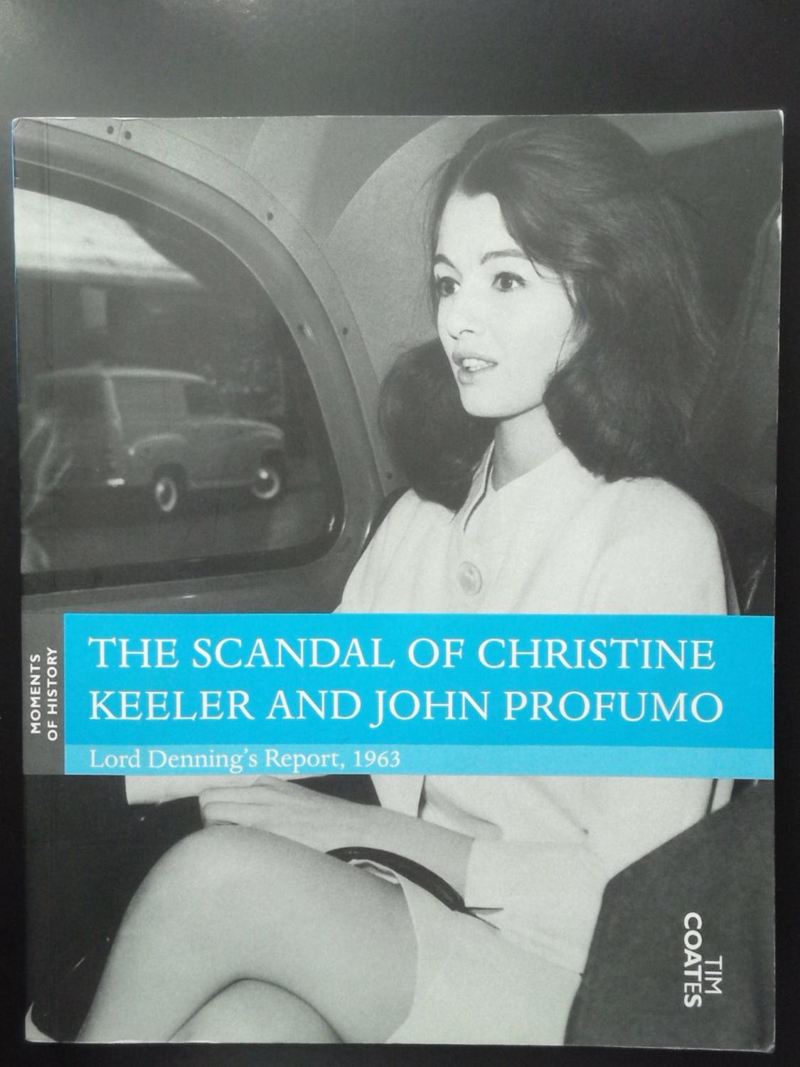 The Scandal of Christine Keeler and John Profumo: Lord Denning's Report, 1963 (Moments of History S.) [Paperback] Coates, Tim - Coates, Tim