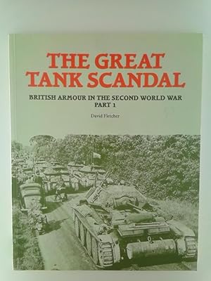 The Great Tank Scandal - British Armour In The Second World War
