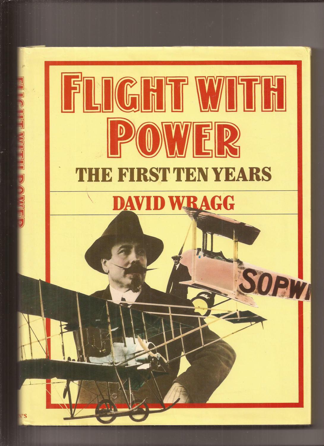 Flight With Power: The First Ten Years - Wragg, David