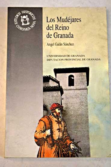 Los mudéjares del Reino de Granada - Galán Sánchez, Ángel