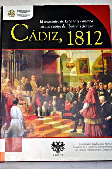 Cádiz, 1812 : el encuentro de España y América en sus sueños de libertad y justicia