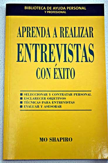 Aprenda a realizar entrevistas con éxito - Shapiro, Mo