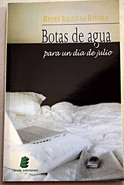 Botas de agua para un dÃa de julio - Iglesias Rivera, Reyes