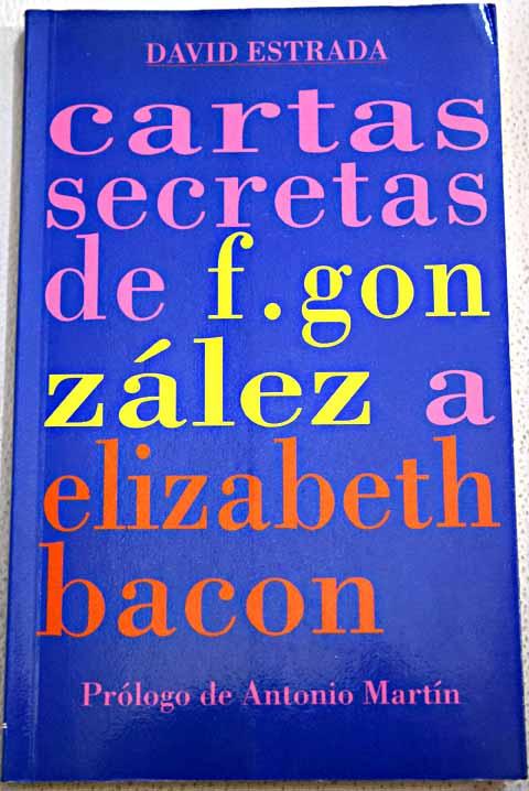 Cartas secretas de F. González a Elizabeth Bacon - Estrada, David