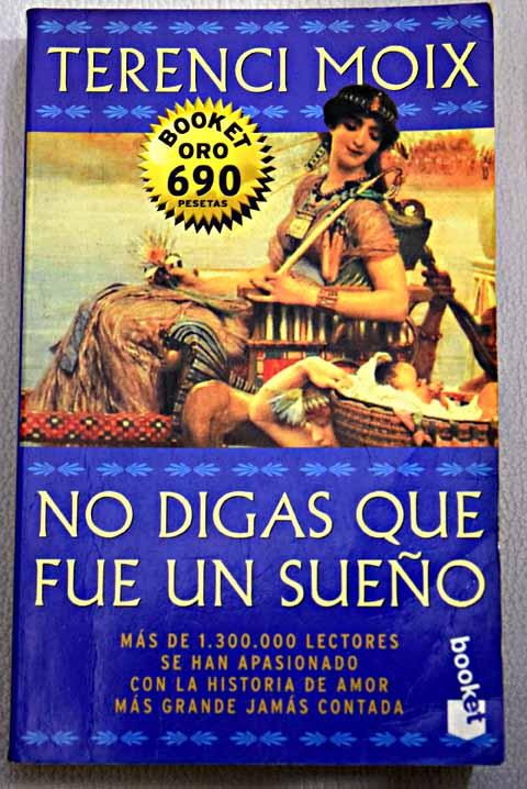 No digas que fue un sueño: (Marco Antonio y Cleopatra) - Moix, Terenci