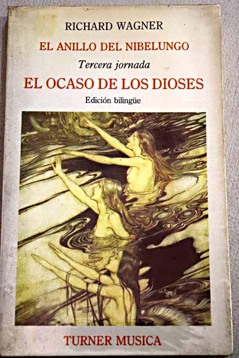 El ocaso de los dioses (el anillo del nibelungo; t.4)