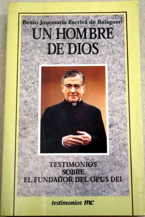 Josemaría Escrivá de Balaguer: Un hombre de Dios. Testimonios sobre el fundador del Opus Dei