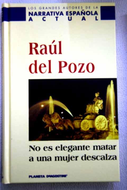 No es elegante matar a una mujer descalza - Pozo, Raúl del