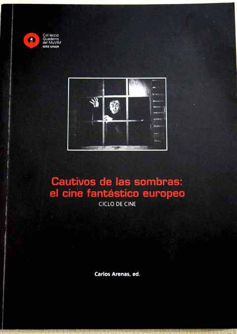 Cautivos de las sombras : el cine fantástico europeo : ciclo de cine - Arenas, Carlos (Ed.)