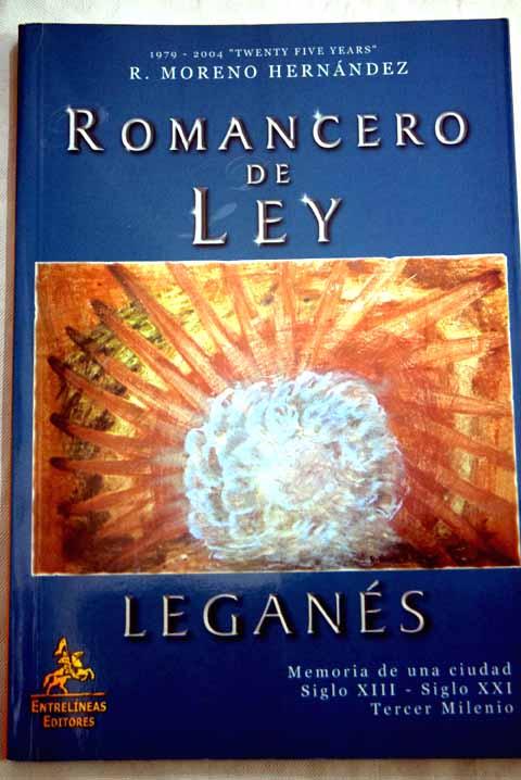 Romancero de ley: Leganés : memoria de una ciudad, siglo XIII-siglo XXI, tercer milenio - Moreno Hernández, R.