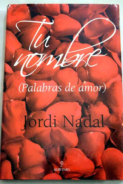 Tu nombre: (palabras de amor) - Nadal i Hernàndez, Jordi