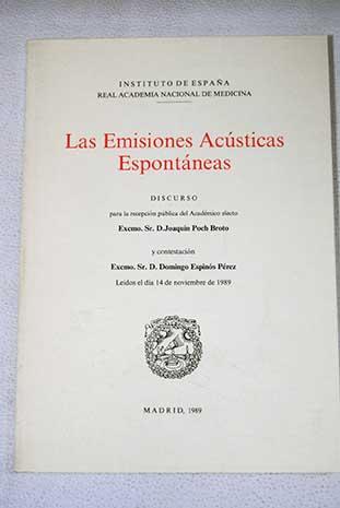 Las emisiones acústicas espontáneas: discurso para la recepción pública del académico electo Joaquín Poch Broto y contestación, Domingo Espinó s Pérez, leídos el 14 de noviembre de 1989 - Poch Broto, Joaquín