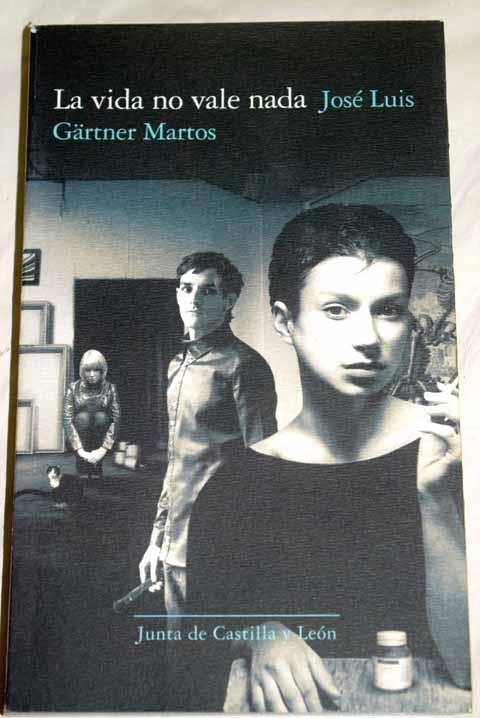 La vida no vale nada - Gaertner Martos, José Luis