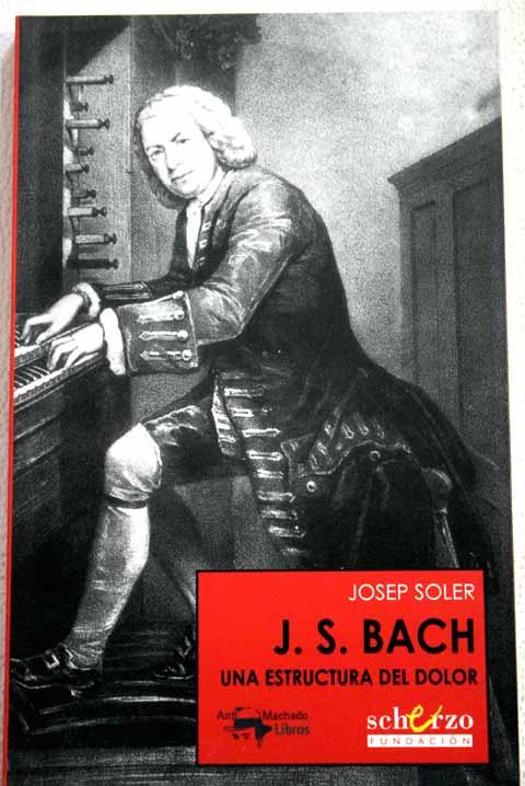J.S. Bach: una estructura del dolor - Soler, Josep